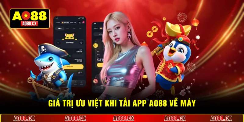 Giá trị ưu việt khi tải app AO88 về máy